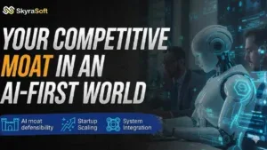 Your Competitive Moat in an AI-First World